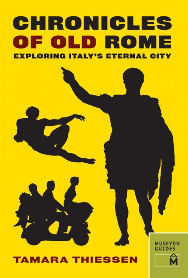 Chronicles of Old Rome a cultural and history guidebook by Tamara Thiessen